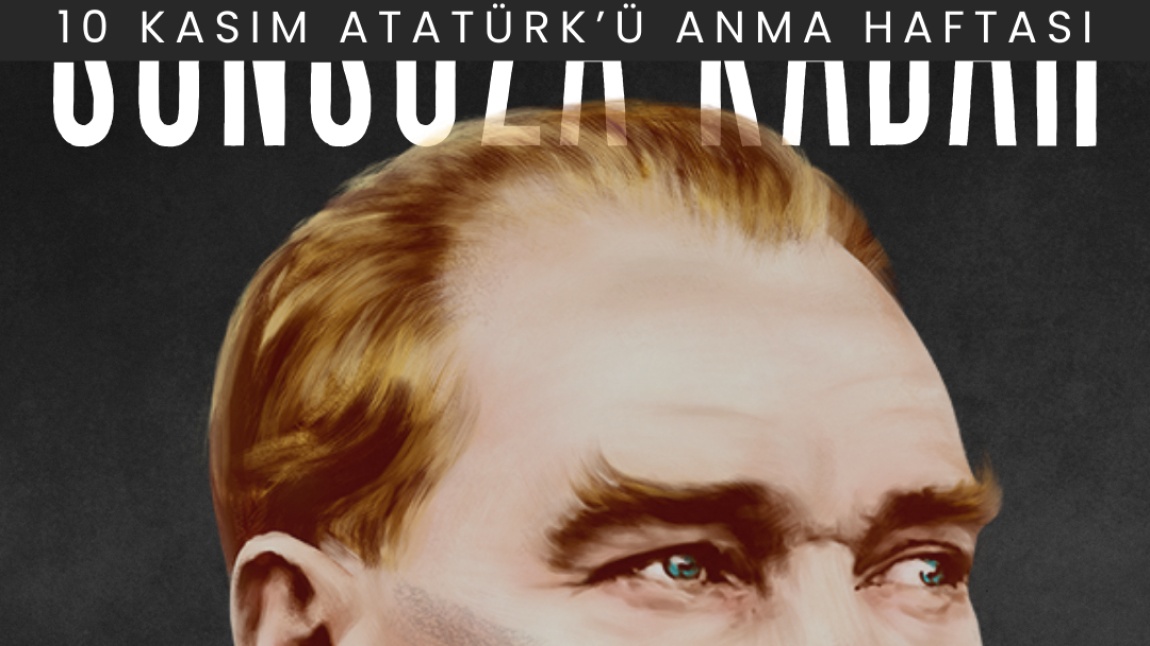 Cumhuriyet'imizin kurucusu Gazi Mustafa Kemal ATATÜRK'ün, ebediyete irtihalinin 85. yılında okulumuzda rahmet, minnet ve saygıyla anıldı.